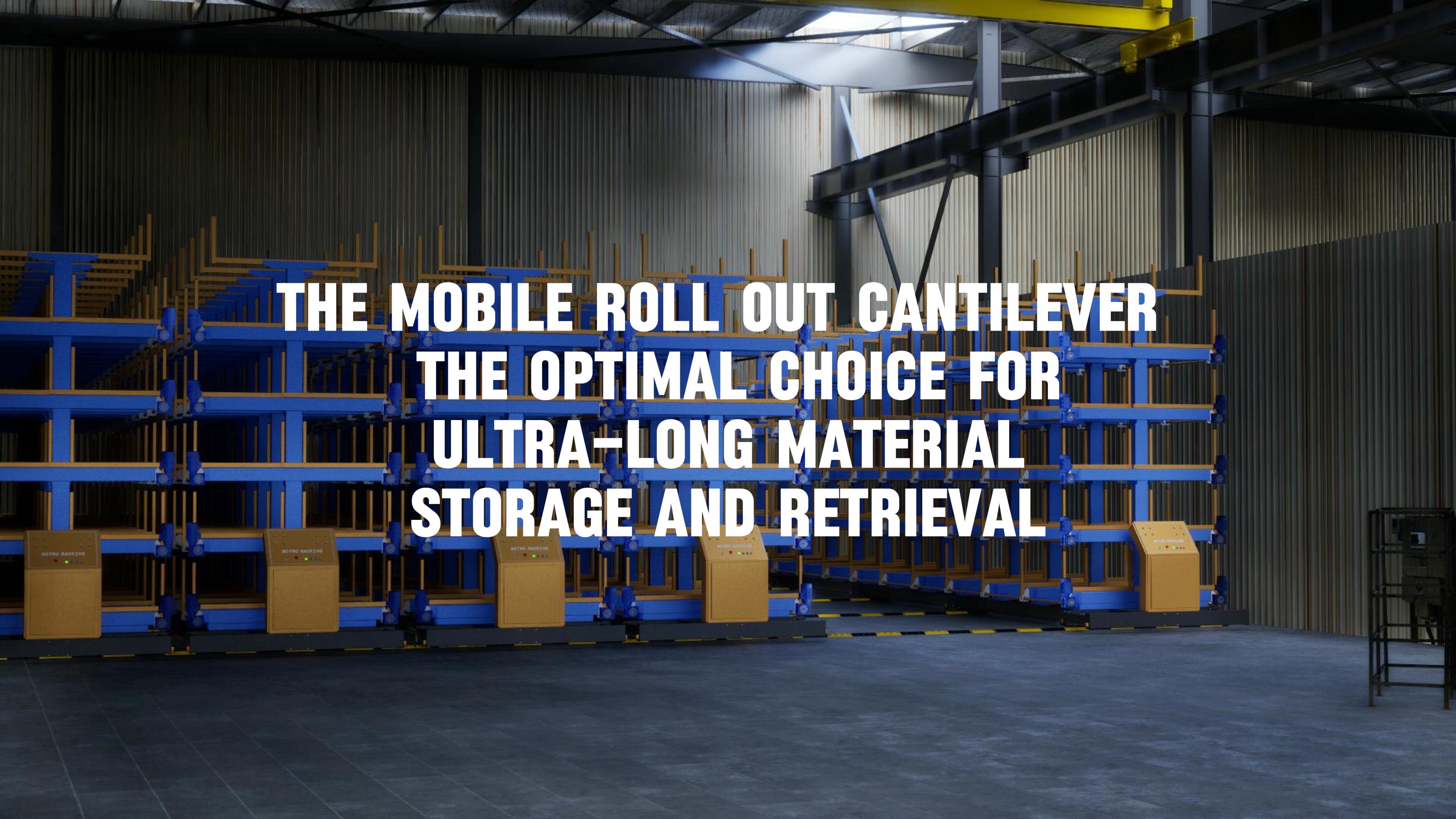 The Electric Mobile Telescopic Cantilever: The Excellent Choice for Storing and Retrieving Extra-Long Materials